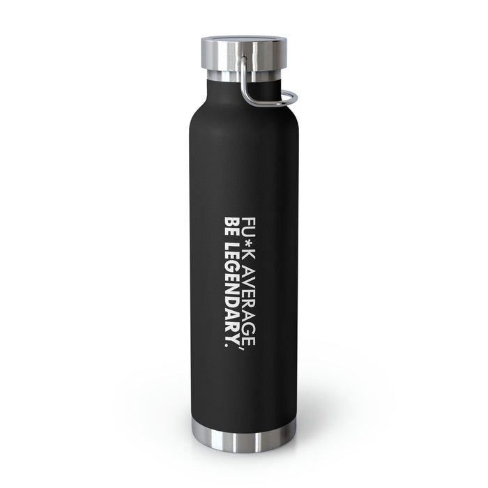 Stencil Plus Mug "F*ck Avergage, Be Legendary" - Copper Vacuum Insulated Bottle, 22oz