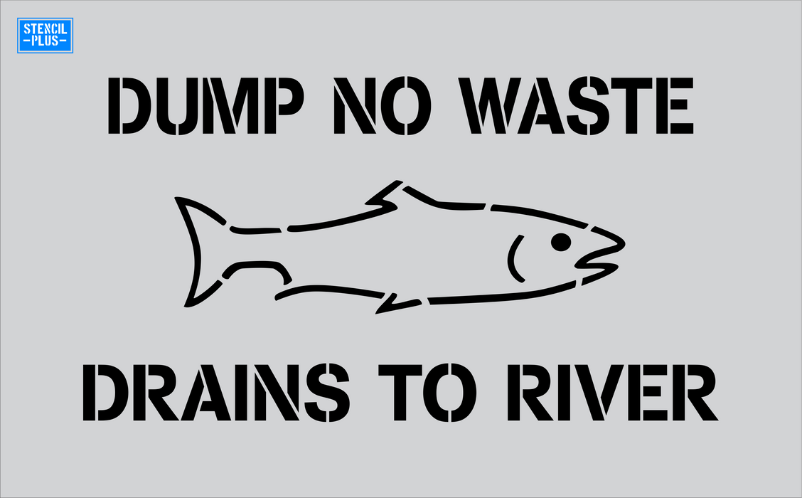Stencil Plus Storm Drain .010 Storm Drain Stencil - Dump No Waste-Fish Image-Drains to River Parking Lot/Pavement Marking Stencil