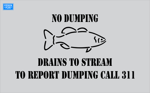 Stencil Plus Storm Drain .010 Storm Drain Stencil -NO Dumping-Drains to Stream To Report Dumping Call 311