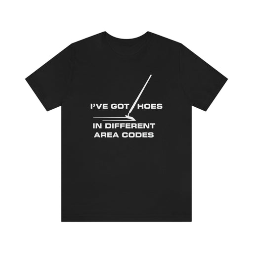 Stencil Plus T-Shirt Black / S "I've Got Hoes" - Unisex Jersey Short Sleeve Tee