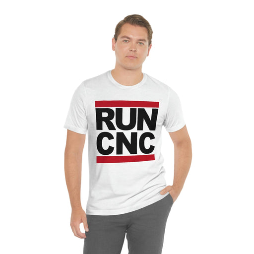 Stencil Plus T-Shirt White / S "Run CNC" - Unisex Jersey Short Sleeve Tee